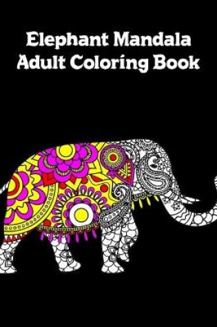 Cover of Elephant Mandala Adult Coloring Book