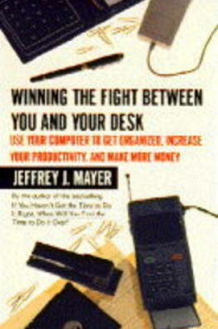 Cover of Winning the Fight Between You and Your Desk