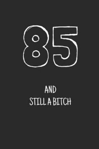 Cover of 85 and still a bitch