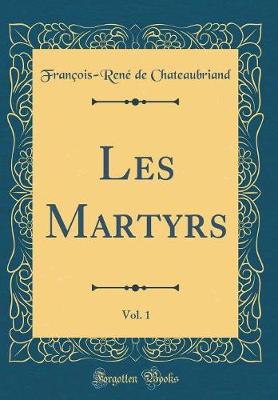 Book cover for Les Martyrs, Vol. 1 (Classic Reprint)