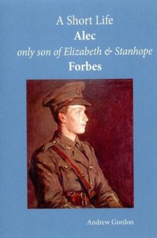 Cover of A Short Life: Alec Only Son of Elizabeth and Stanhope Forbes