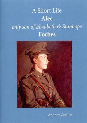 Book cover for A Short Life: Alec Only Son of Elizabeth and Stanhope Forbes