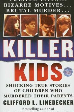 Cover of Killer Kids: Shocking True Stories of Children Who Murdered Their Parents