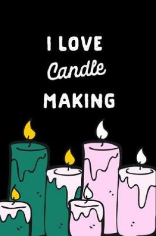 Cover of I Love Candle Making