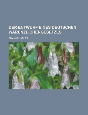 Book cover for Der Entwurf Eines Deutschen Warenzeichengesetzes