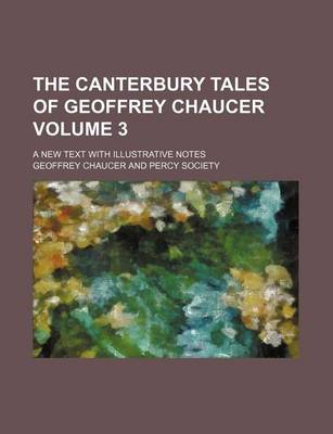 Book cover for The Canterbury Tales of Geoffrey Chaucer Volume 3; A New Text with Illustrative Notes