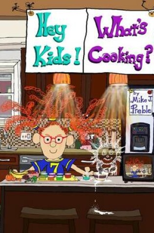 Cover of Hey Kids! What's Cooking? Snackages!