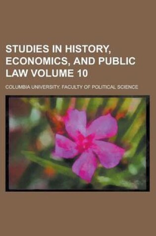 Cover of Studies in History, Economics, and Public Law Volume 10