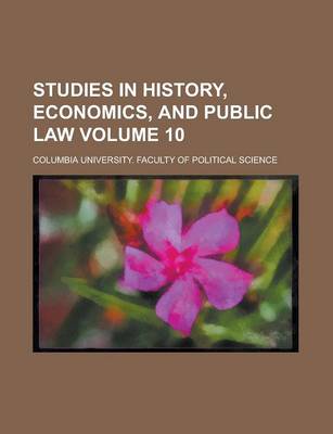 Book cover for Studies in History, Economics, and Public Law Volume 10