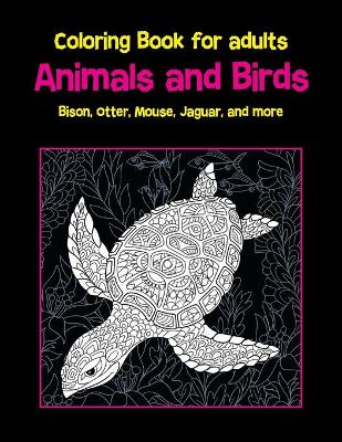 Cover of Animals and Birds - Coloring Book for adults - Bison, Otter, Mouse, Jaguar, and more