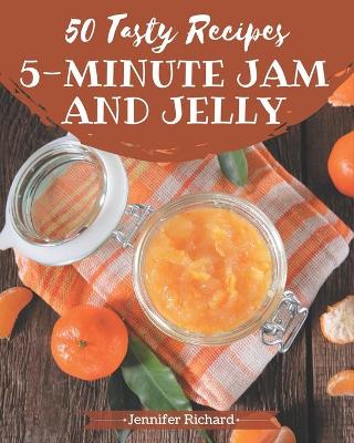 Book cover for 50 Tasty 5-Minute Jam and Jelly Recipes