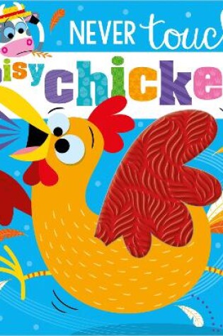 Cover of Never Touch a Noisy Chicken!