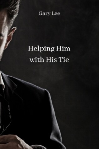 Cover of Helping Him with His Tie