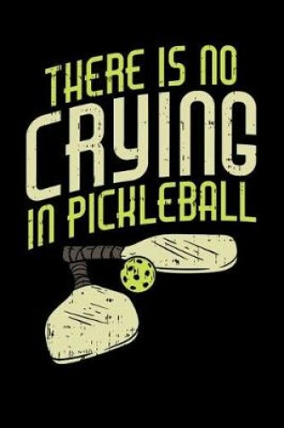 Cover of There's No Crying In Pickleball