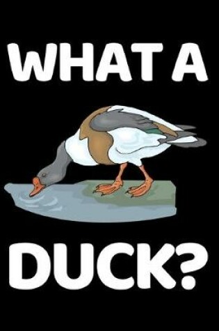 Cover of What A Duck?