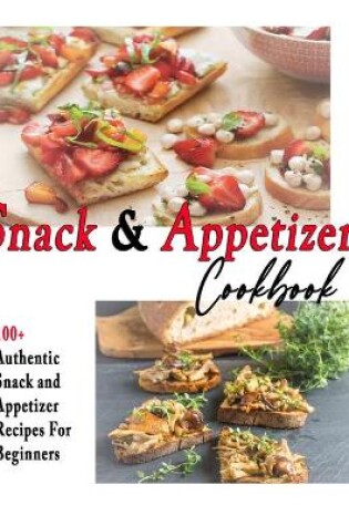 Cover of Snack and Appetizers Cookbook