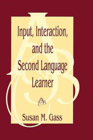 Cover of Input, Interaction, and the Second Language Learner