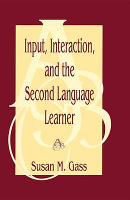 Book cover for Input, Interaction, and the Second Language Learner