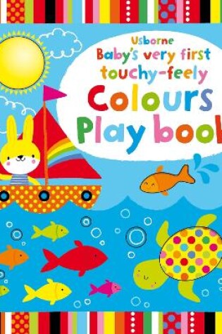 Cover of Baby's Very First touchy-feely Colours Play book