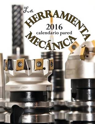 Book cover for La Herramienta Mecanica Calendario Pared (Edicion Espana)