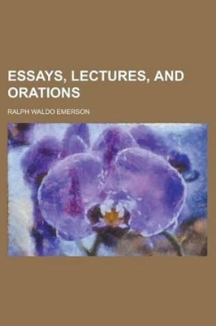 Cover of Essays, Lectures and Orations