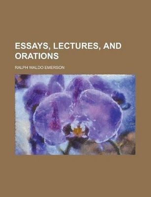 Book cover for Essays, Lectures and Orations