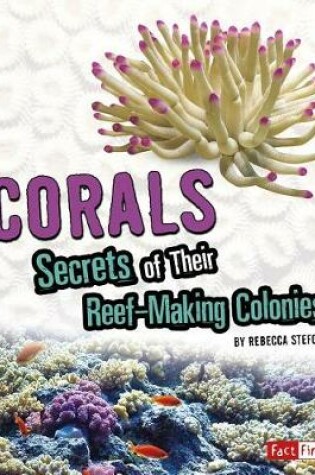 Cover of Corals: Secrets of Their Reef-Making Colonies (Amazing Animal Colonies)