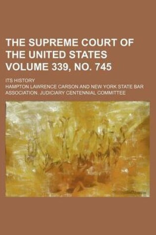 Cover of The Supreme Court of the United States Volume 339, No. 745; Its History