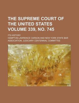 Book cover for The Supreme Court of the United States Volume 339, No. 745; Its History