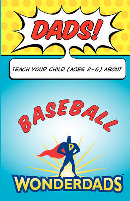 Book cover for Dads, Teach Your Child (Ages 2-6) about Baseball