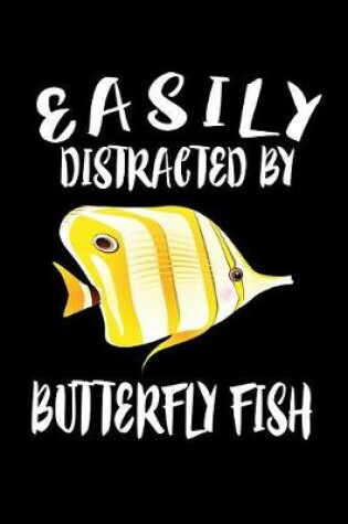 Cover of Easily Distracted By Butterfly Fish