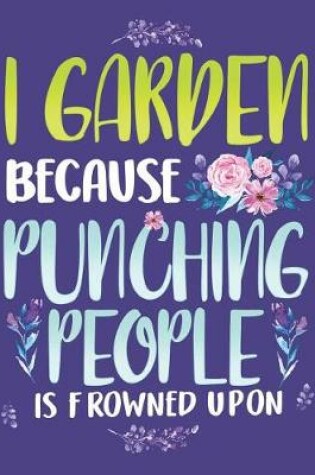 Cover of I Garden Because Punching People Is Frowned Upon