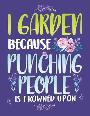 Book cover for I Garden Because Punching People Is Frowned Upon