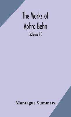 Book cover for The works of Aphra Behn (Volume VI)