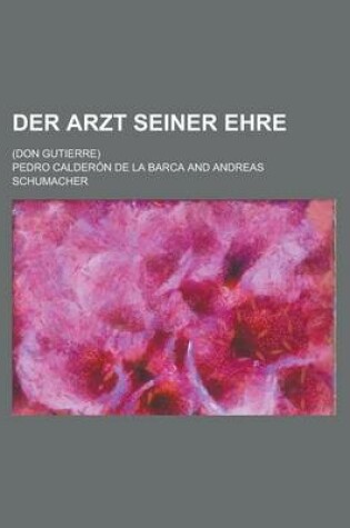 Cover of Der Arzt Seiner Ehre; (Don Gutierre)