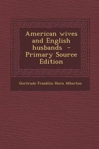 Cover of American Wives and English Husbands - Primary Source Edition