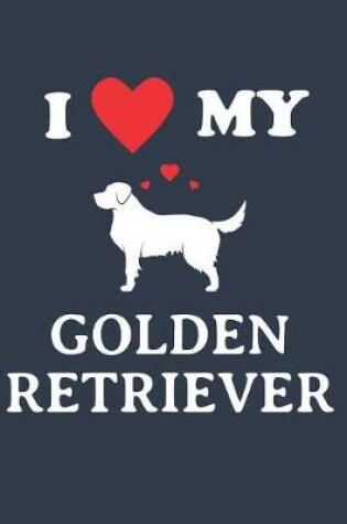 Cover of I Love My Golden Retriever