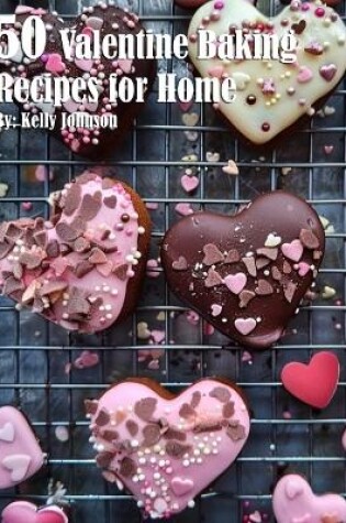 Cover of 50 Valentine Baking Recipes for Home