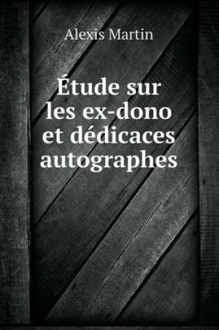 Cover of Étude sur les ex-dono et dédicaces autographes