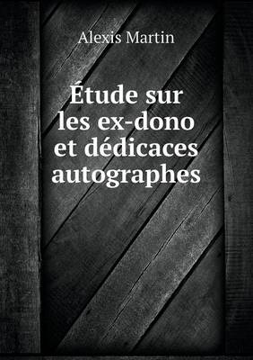 Book cover for Étude sur les ex-dono et dédicaces autographes