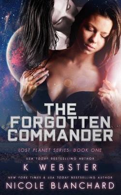 The Forgotten Commander by Nicole Blanchard, K Webster