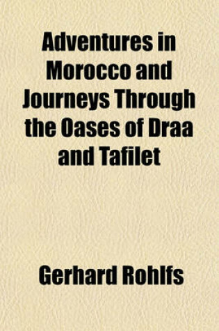 Cover of Adventures in Morocco and Journeys Through the Oases of Draa and Tafilet