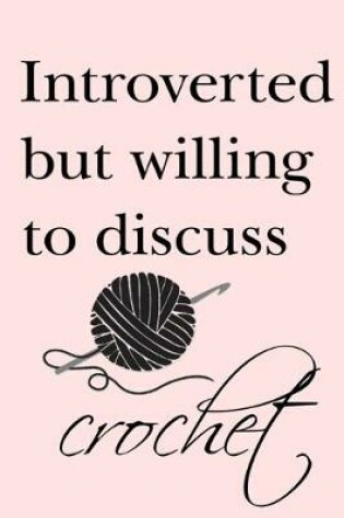 Cover of Introverted but willing to discuss crochet