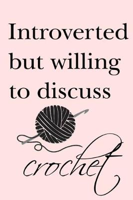 Book cover for Introverted but willing to discuss crochet