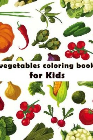 Cover of Coloring book for kids vegetables