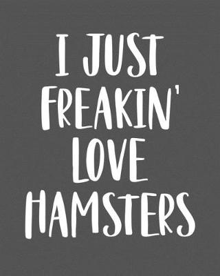 Book cover for I Just Freakin' Love Hamsters