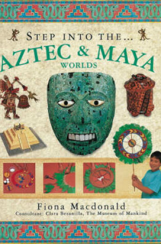 Cover of Step into the Aztec and Maya Worlds