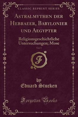 Book cover for Astralmythen Der Hebraeer, Babylonier Und Aegypter, Vol. 5