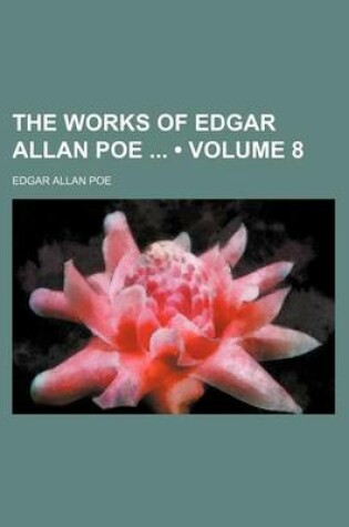 Cover of The Works of Edgar Allan Poe (Volume 8)