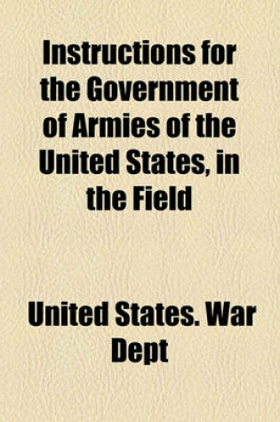 Cover of Instructions for the Government of Armies of the United States, in the Field